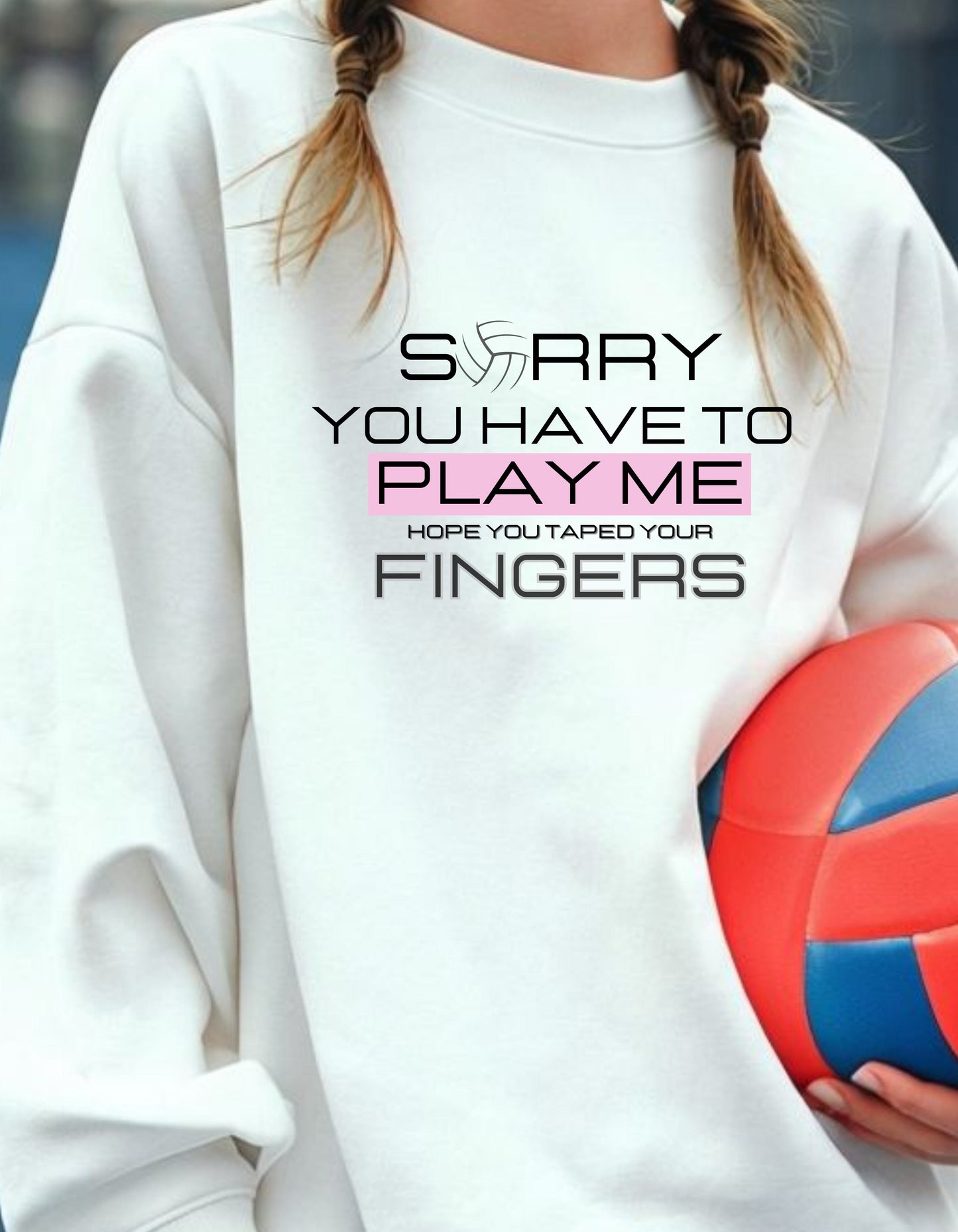 SORRY YOU HAVE TO PLAY ME SWEATSHIRT